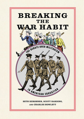Breaking the War Habit: The Debate over Militarism in American Education (PDF/EPUB Version)