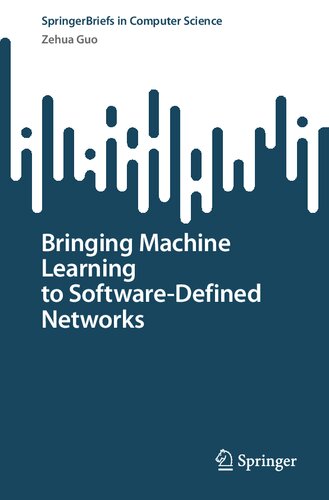 Bringing Machine Learning to Software-Defined Networks (PDF/EPUB Version)