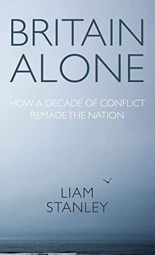 Britain alone: How a decade of conflict remade the nation (PDF/EPUB Version)