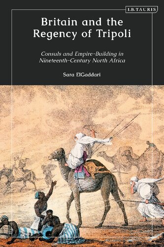 Britain and the Regency of Tripoli: Consuls and Empire-Building in Nineteenth-Century North Africa (PDF/EPUB Version)
