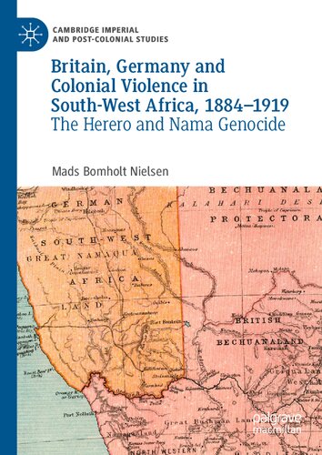 Britain, Germany and Colonial Violence in South-West Africa, 1884-1919: The Herero and Nama Genocide (Cambridge Imperial and Post-Colonial Studies) (PDF/EPUB Version)
