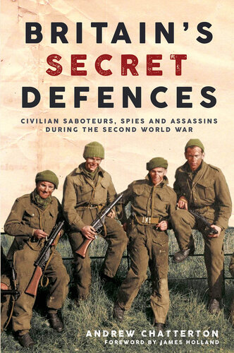Britain's Secret Defences: Civilian saboteurs, spies and assassins during the Second World War (PDF/EPUB Version)