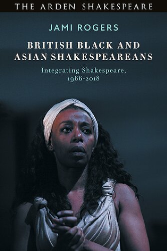 British Black and Asian Shakespeareans: Integrating Shakespeare, 1966–2018 (PDF/EPUB Version)