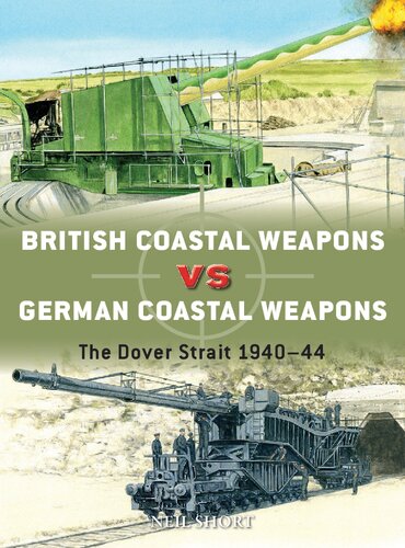 British Coastal Weapons vs German Coastal Weapons: The Dover Strait, 1940-44 (PDF/EPUB Version)