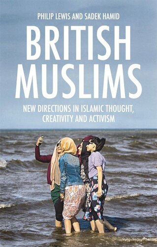 British Muslims: New Directions in Islamic Thought, Creativity and Activism (PDF/EPUB Version)