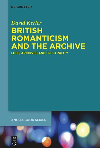 British Romanticism and the Archive: Loss, Archives and Spectrality (PDF/EPUB Version)