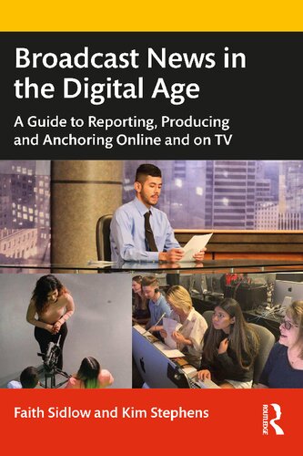Broadcast News in the Digital Age: A Guide to Reporting, Producing and Anchoring Online and on TV (PDF/EPUB Version)