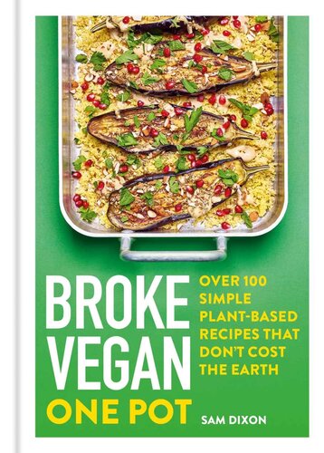Broke Vegan: One Pot: Over 100 Simple Plant-based Recipes That Don't Cost The Earth (PDF/EPUB Version)