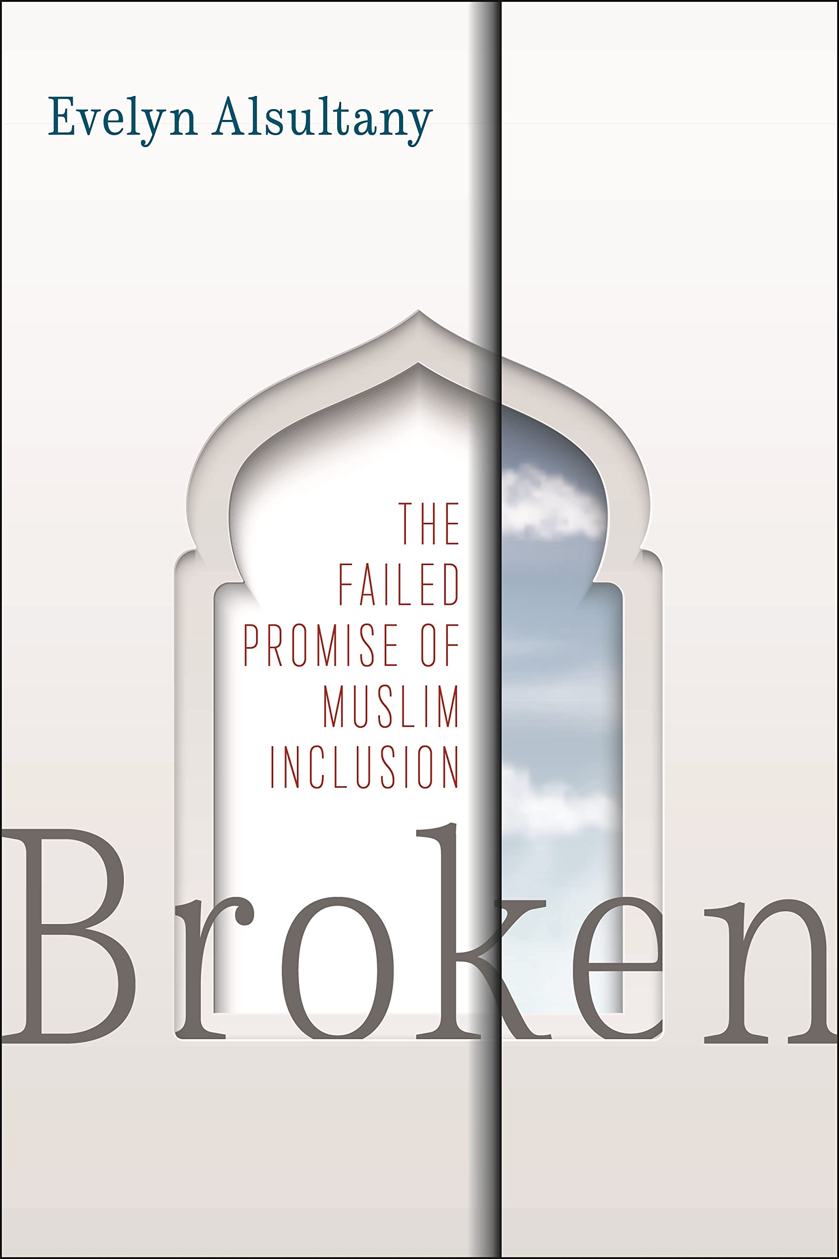 Broken: The Failed Promise of Muslim Inclusion (PDF/EPUB Version)