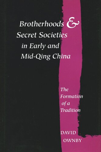 Brotherhoods and Secret Societies in Early and Mid-Qing China: The Formation of a Tradition (PDF/EPUB Version)