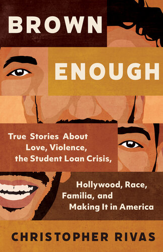 Brown Enough - True Stories About Love, Violence, the Student Loan Crisis, Hollywood, Race, Familia, and Making It in America (PDF/EPUB Version)