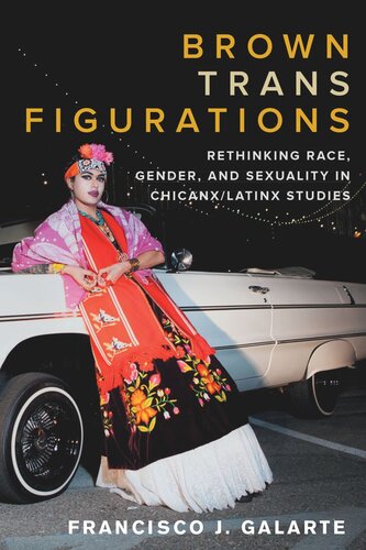 Brown Trans Figurations: Rethinking Race, Gender, and Sexuality in Chicanx/Latinx Studies (PDF/EPUB Version)
