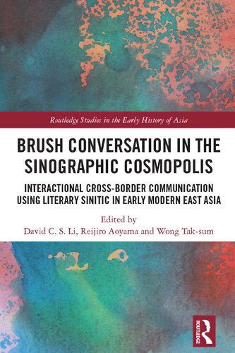 Brush Conversation in the Sinographic Cosmopolis: Interactional Cross-border Communication Using Literary Sinitic in Early Modern East Asia (PDF/EPUB Version)