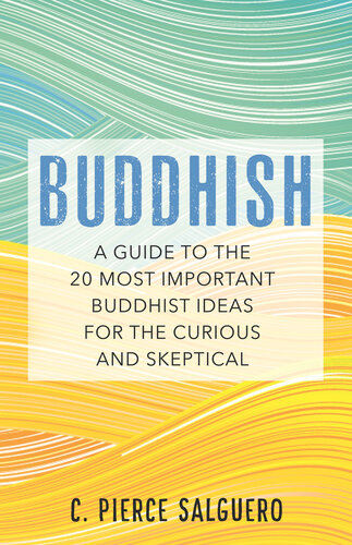 Buddhish A Guide to the 20 Most Important Buddhist Ideas for the Curious and Skeptical (PDF/EPUB Version)