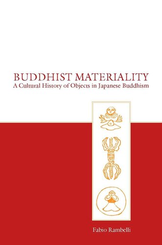 Buddhist Materiality: A Cultural History of Objects in Japanese Buddhism (PDF/EPUB Version)