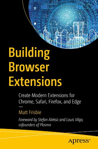 Building Browser Extensions: Create Modern Extensions for Chrome, Safari, Firefox, and Edge (PDF/EPUB Version)