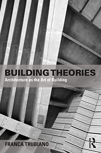 Building Theories: Architecture as the Art of Building (PDF/EPUB Version)