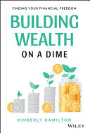 Building Wealth on a Dime: Finding your Financial Freedom (PDF/EPUB Version)