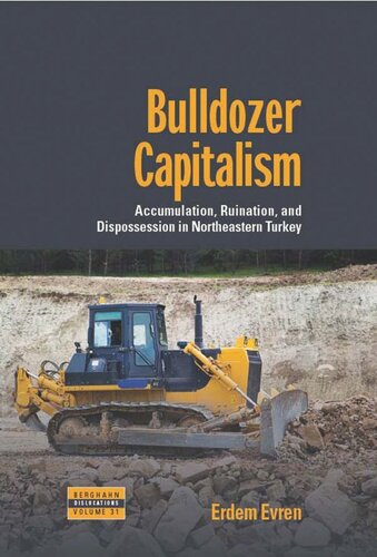 Bulldozer Capitalism: Accumulation, Ruination, and Dispossession in Northeastern Turkey (PDF/EPUB Version)