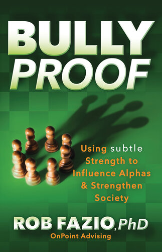 BullyProof: Using Subtle Strength to Influence Alphas and Strengthen Society (PDF/EPUB Version)