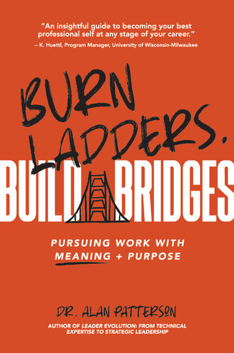Burn Ladders. Build Bridges: Pursuing Work With Meaning + Purpose (PDF/EPUB Version)