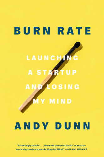 Burn Rate : Launching a Startup and Losing My Mind (PDF/EPUB Version)