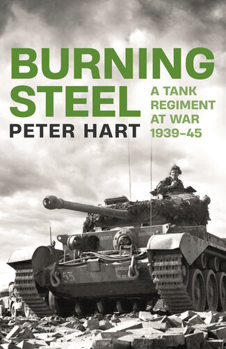 Burning Steel: A Tank Regiment at War, 1939-45 (PDF/EPUB Version)