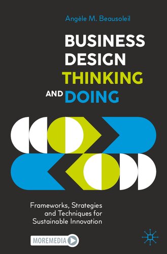 Business Design Thinking and Doing: Frameworks, Strategies and Techniques for Sustainable Innovation (PDF/EPUB Version)