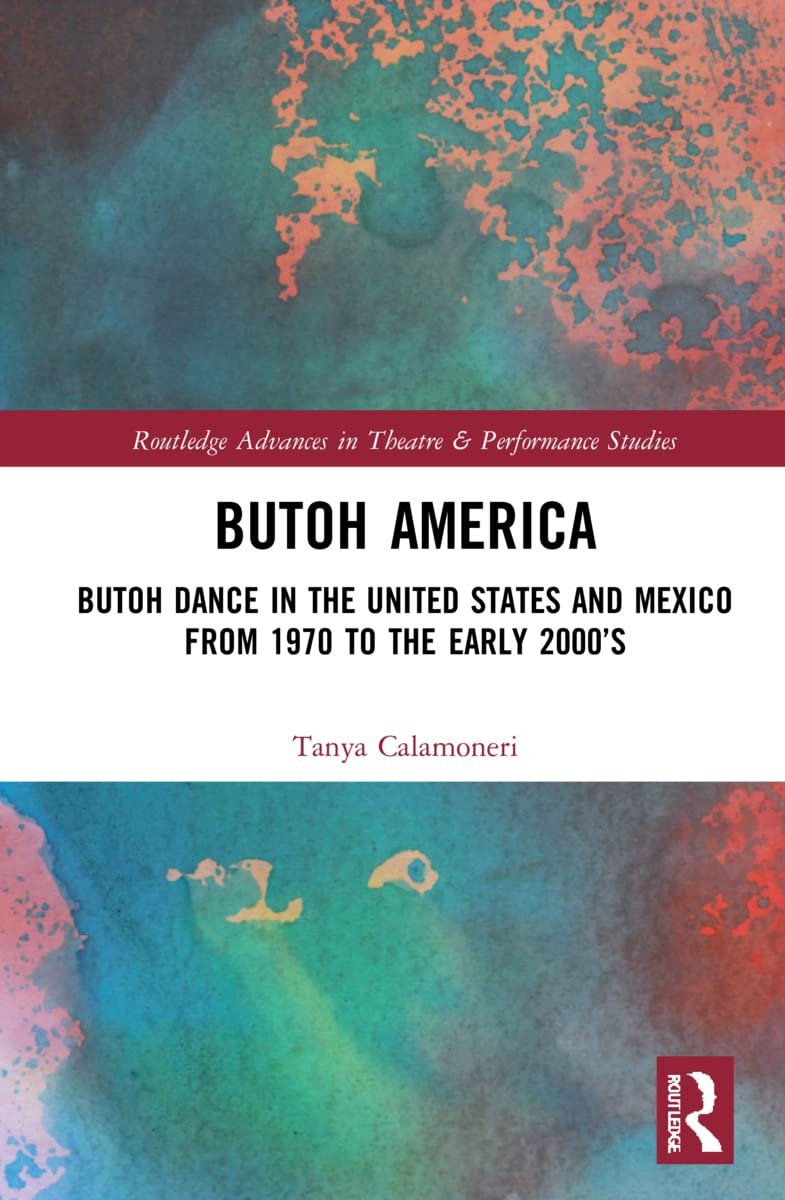 Butoh America: Butoh Dance in the United States and Mexico from 1970 to the early 2000s (PDF/EPUB Version)