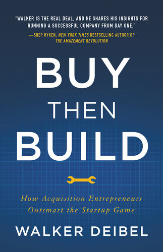 Buy Then Build: How Acquisition Entrepreneurs Outsmart the Startup Game (PDF/EPUB Version)
