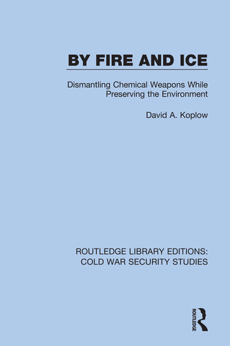 By Fire and Ice: Dismantling Chemical Weapons While Preserving the Environment (PDF/EPUB Version)