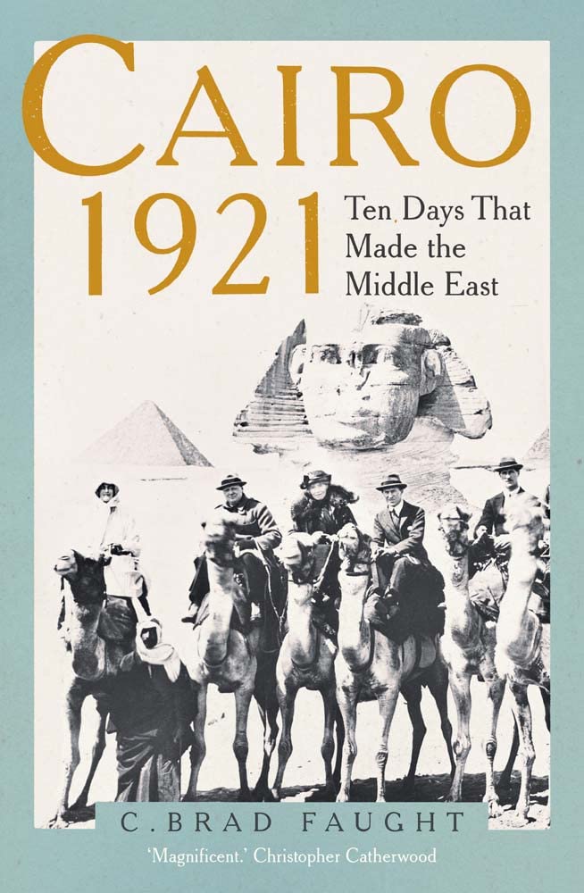 Cairo 1921: Ten Days that Made the Middle East (PDF/EPUB Version)