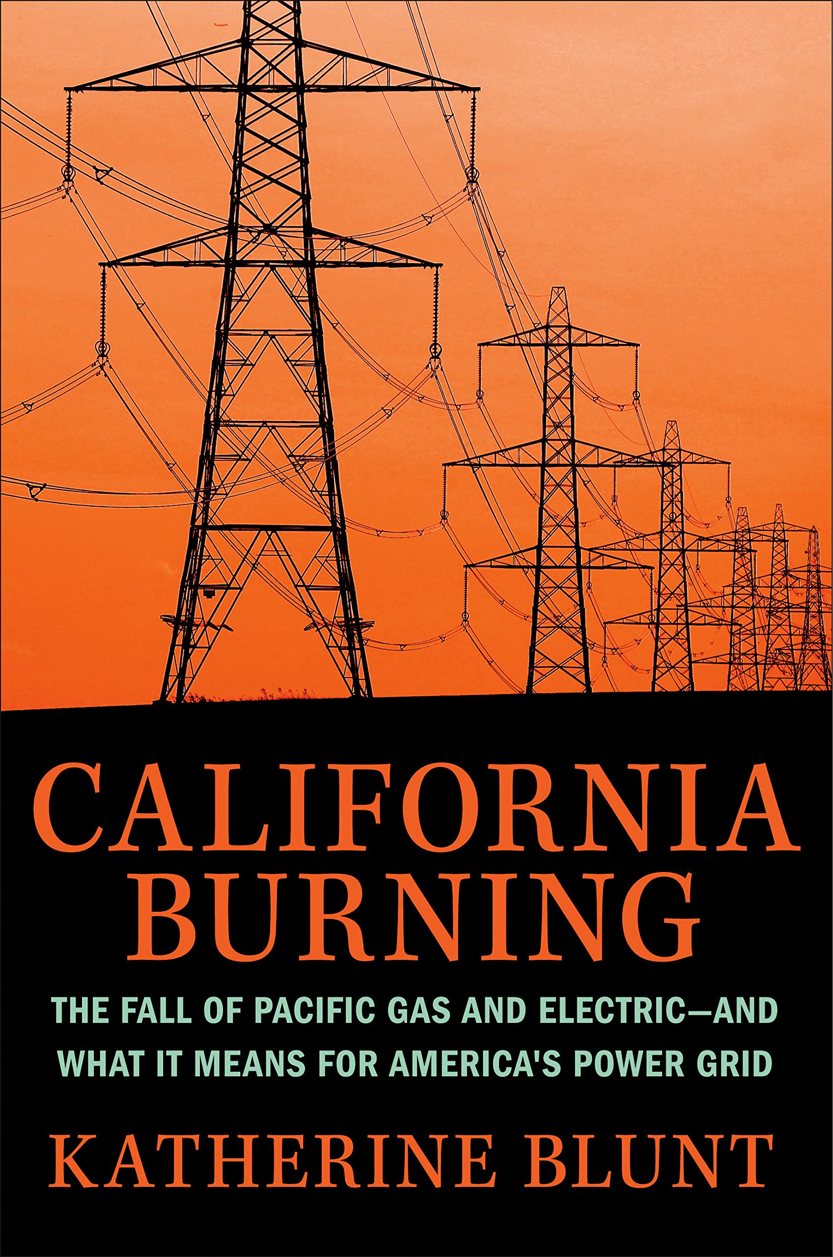 California Burning: The Fall of Pacific Gas and Electric--and What It Means for America's Power Grid (PDF/EPUB Version)