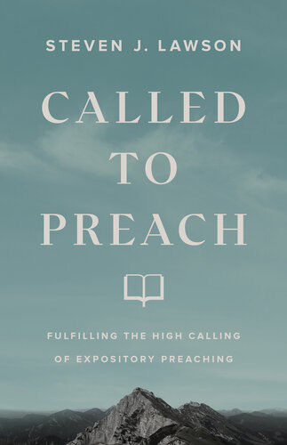 Called to Preach: Fulfilling the High Calling of Expository Preaching (PDF/EPUB Version)