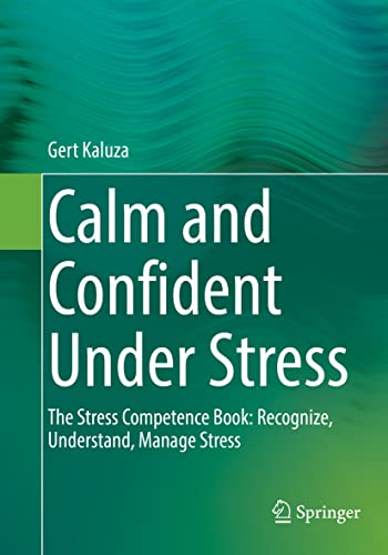 Calm and Confident Under Stress: The Stress Competence Book: Recognize, Understand, Manage Stress (PDF/EPUB Version)