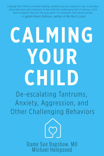 Calming Your Child: De-escalating Tantrums, Anxiety, Aggression, and Other Challenging Behaviors (PDF/EPUB Version)