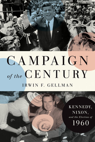 Campaign of the Century: Kennedy, Nixon, and the Election of 1960 (PDF/EPUB Version)