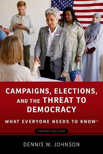Campaigns, Elections, and the Threat to Democracy: What Everyone Needs to Know® (PDF/EPUB Version)