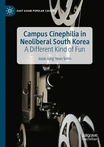 Campus Cinephilia in Neoliberal South Korea: A Different Kind of Fun (East Asian Popular Culture) (PDF/EPUB Version)