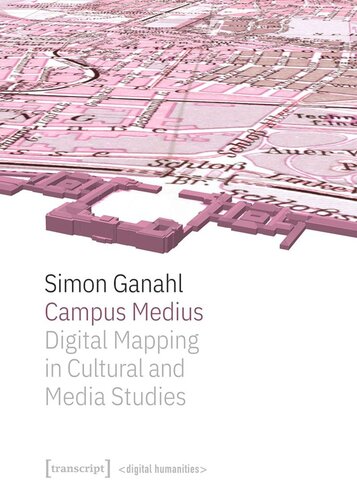 Campus Medius: Digital Mapping in Cultural and Media Studies (PDF/EPUB Version)
