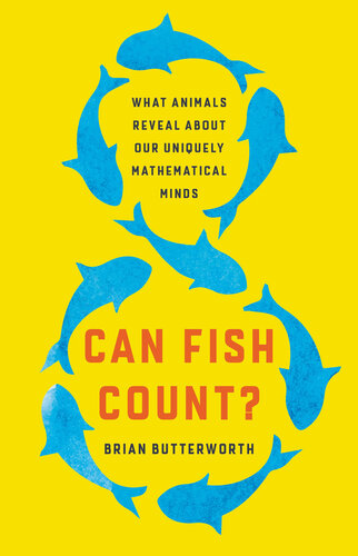 Can Fish Count?: What Animals Reveal About Our Uniquely Mathematical Minds (PDF/EPUB Version)