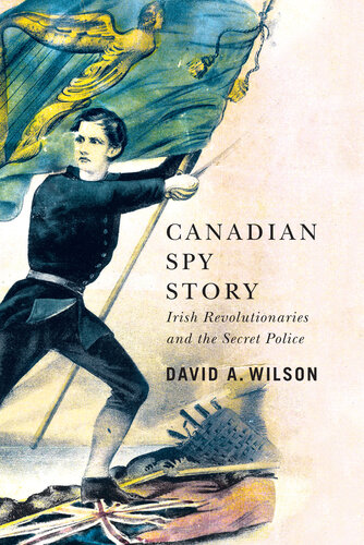 Canadian Spy Story: Irish Revolutionaries and the Secret Police (PDF/EPUB Version)