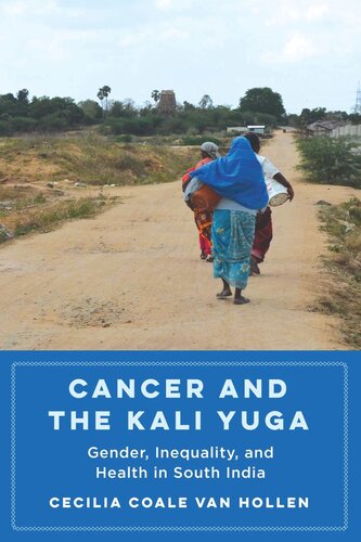 Cancer and the Kali Yuga: Gender, Inequality, and Health in South India (PDF/EPUB Version)