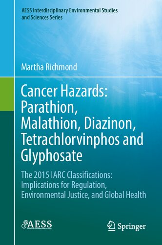 Cancer Hazards: Parathion, Malathion, Diazinon, Tetrachlorvinphos and Glyphosate: The 2015 IARC Classifications: Implications for Regulation, ... Environmental Studies and Sciences Series) (PDF/EPUB Version)