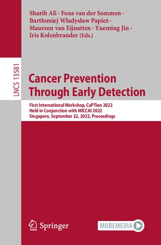 Cancer Prevention Through Early Detection: First International Workshop, CaPTion 2022, Held in Conjunction with MICCAI 2022, Singapore, September 22, 2022, Proceedings (PDF/EPUB Version)