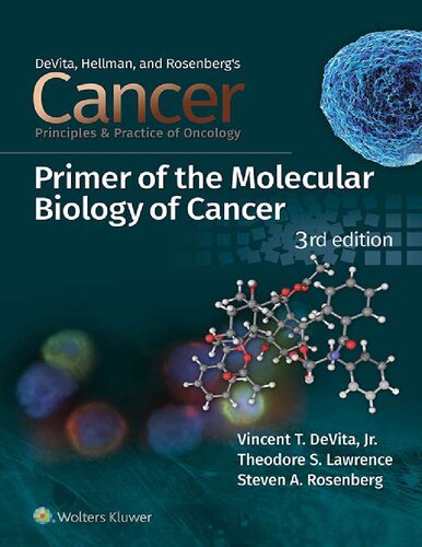 Cancer: Principles and Practice of Oncology Primer of the Molecular Biology of Cancer 3rd ed (Eds) Vincent T. DeVita Jr., Theodore S. Lawrence, Steven A. Rosenberg with 71 contributing authors (PDF/EPUB Version)