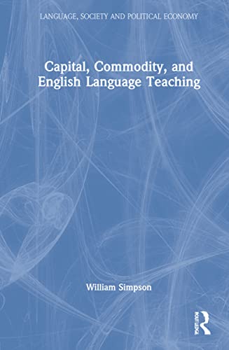 Capital, Commodity, and English Language Teaching (PDF/EPUB Version)
