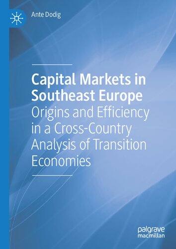 Capital Markets in Southeast Europe: Origins and Efficiency in a Cross-Country Analysis of Transition Economies (PDF/EPUB Version)