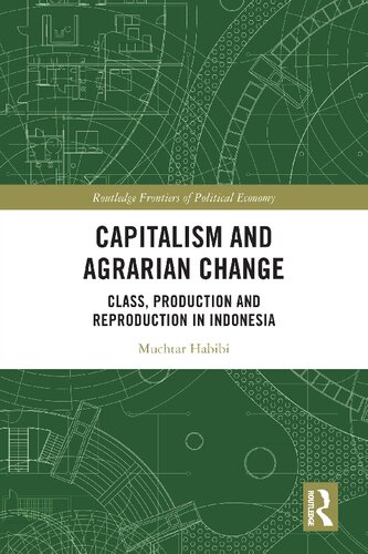 Capitalism and Agrarian Change Class, Production, and Reproduction in Indonesia (PDF/EPUB Version)