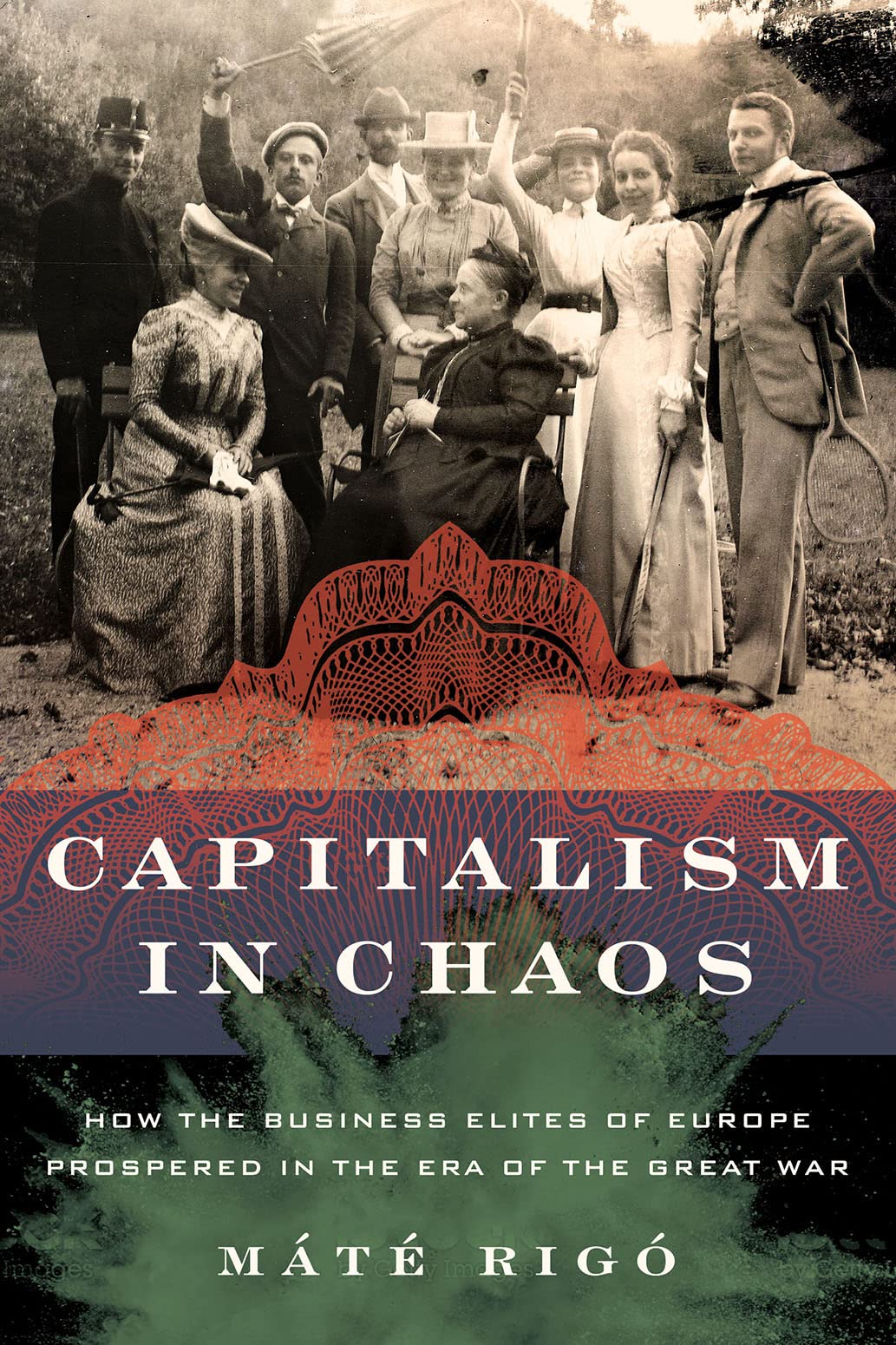Capitalism in Chaos: How the Business Elites of Europe Prospered in the Era of the Great War (PDF/EPUB Version)